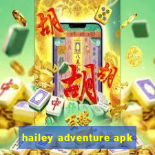 hailey adventure apk